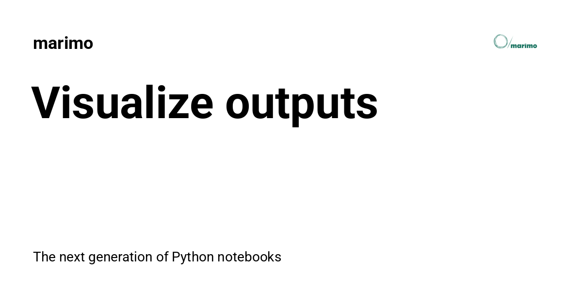 Visualizing Outputs Marimo